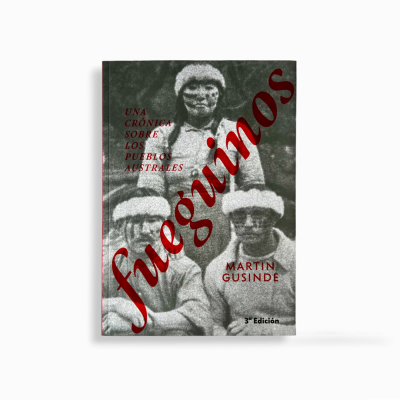 Fueguinos. Una crónica sobre los pueblos australes