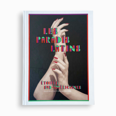 Les paradis latins. Étoiles Sud-Ameéricaines